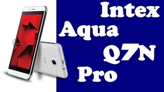 Intex Aqua Q7N Pro our opinion in hindi with specs