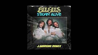 Bee Gees - Stayin Alive (J.Moreno Remix)