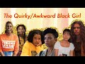 The quirkyawkward black girl