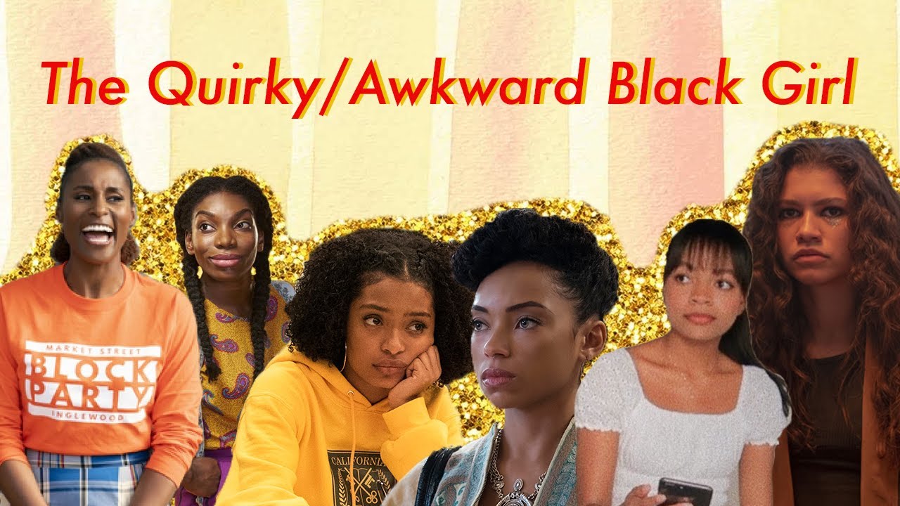 the quirky/awkward black girl 