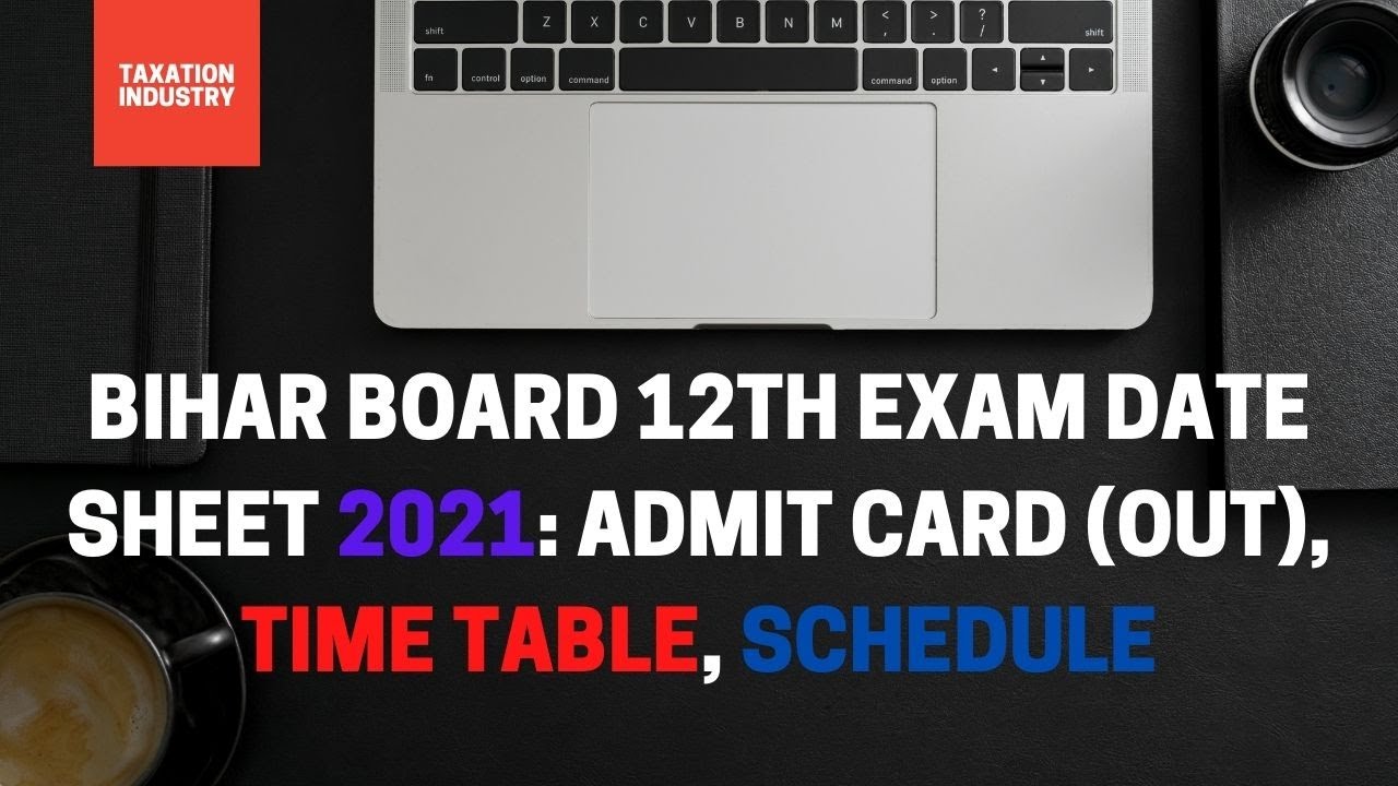 Bihar Board 12th Exam Date Sheet 2021: Admit Card (Out), Time Table, Schedule