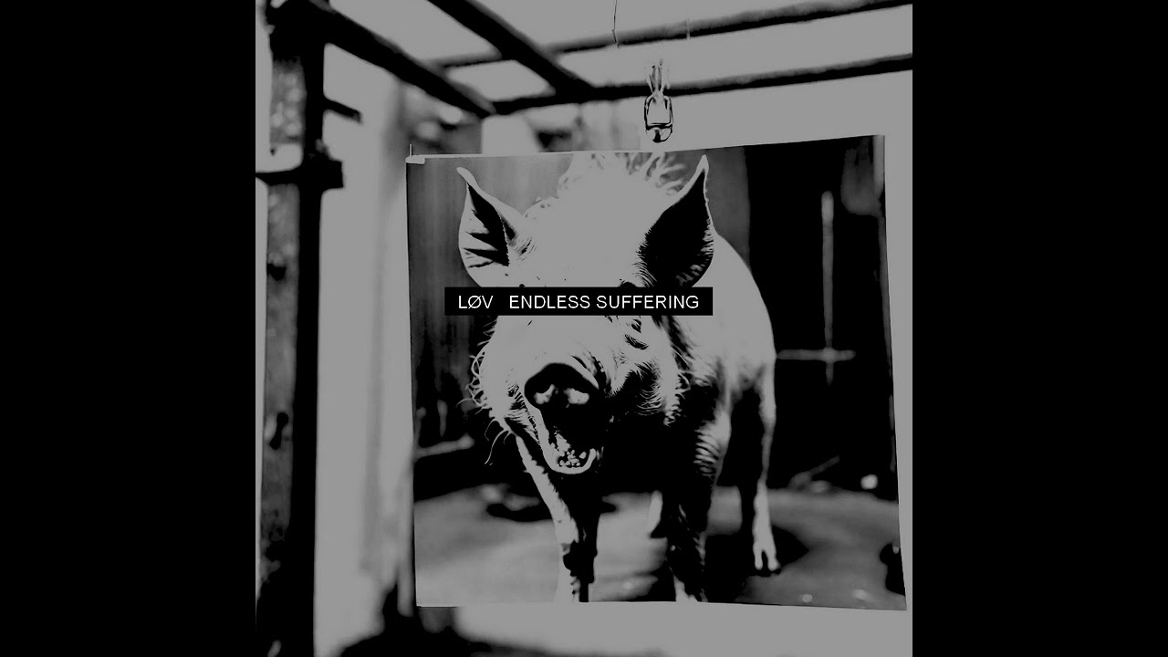 LØV - Endless suffering