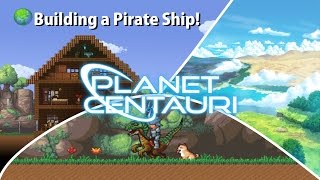 Planet Centauri (EP 4) - Building a Pirate Ship!