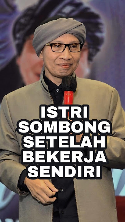 Istri Sombong Setelah Bekerja Sendiri - Buya Yahya