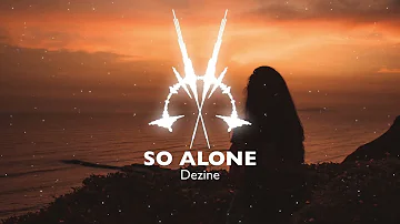 DEZINE - SO ALONE