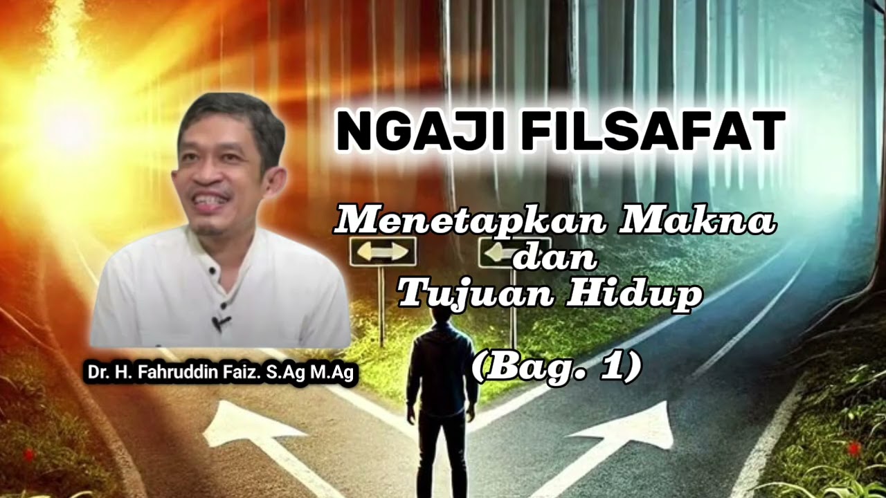 Dr. H. Fahruddin Faiz | MENETAPKAN MAKNA DAN TUJUAN HIDUP (Bag. 1).