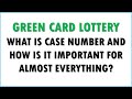 GREEN CARD LOTTERY: WHAT IS CASE NUMBER? AND HOW IS IT IMPORTANT FOR ALMOST EVERYTHING AFTER RESULTS