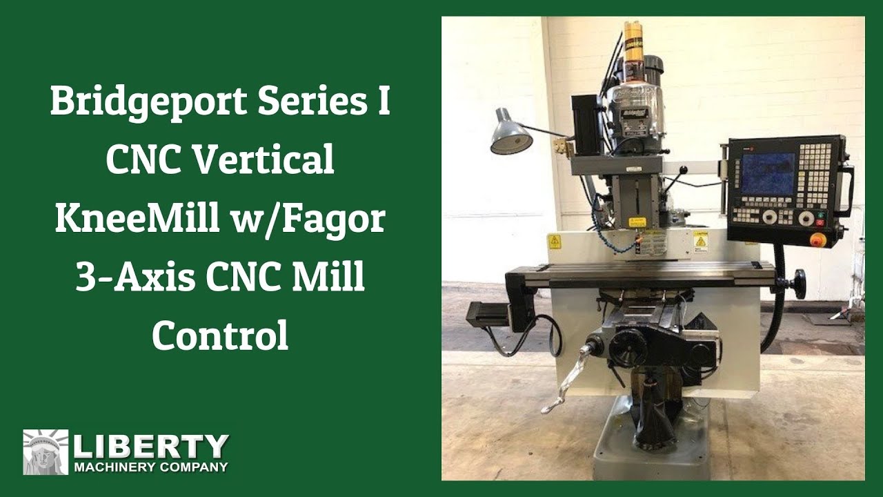 Bridgeport Series I CNC Vertical KneeMill w/Fagor 3-Axis CNC Mill Control - Liberty 
