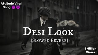 Desi Look [Slowed Reverb] Attitude Trending Viral Song 😈😈