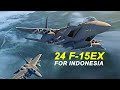 Indonesia Acquisition of  24 F15EX Fighter Jets from Boeing