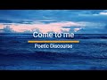 Come to me (Audio) - Poetic Discourse