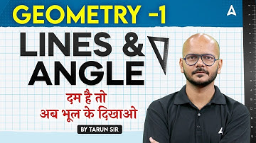 Geometry Class 1 | Lines & Angles | दम है तो भूल के दिखाओ | Maths By Tarun Sir