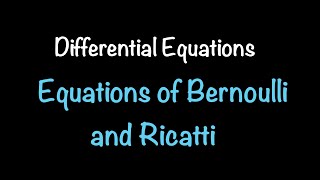 Differential Equations: Equations of Bernoulli and Riccati (2.6)