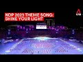 National Day Parade 2023: Shine Your Light theme song live performance