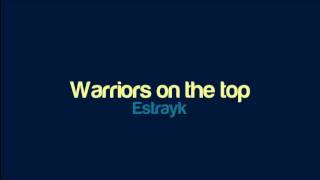 Estrayk - Warriors on the top