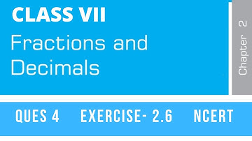 Ques 4 | Exercise 2.6 | Fractions and Decimals | Class 7th | NCERT | CBSE