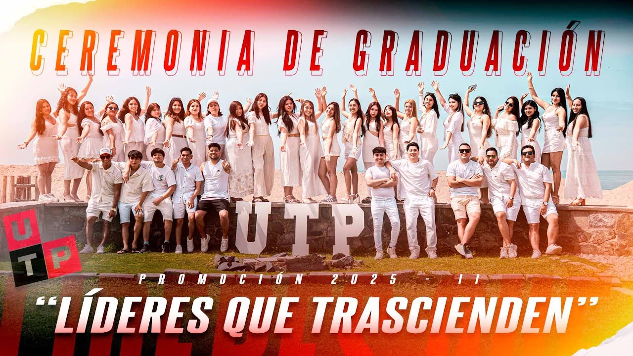 PROMOCIÓN 2025 II: LÍDERES QUE TRASCIENDEN - CEREMONIA DE GRADUACIÓN
