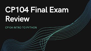 CP104 Final Exam Review Session