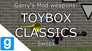 Garry's Mod Addon: Toybox Classics (Sweps: Part 1)