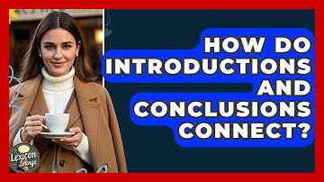 How Do Introductions And Conclusions Connect? - Lexicon Lounge