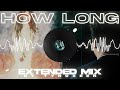 Charlie puth how long extended mix  tyroxeen