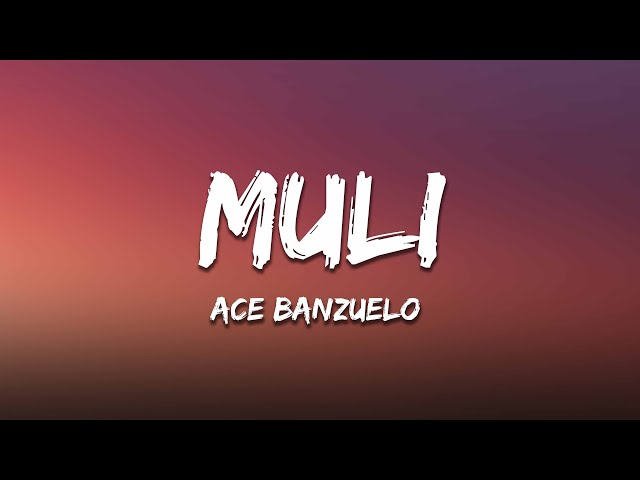 Ace Banzuelo - Muli (Lyrics) class=