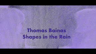 Thomas Bainas - Shapes in the Rain (6/13)