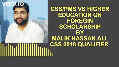 CSS/PMS VS HIGHER EDUCATION ON FOREIGN SCHOLARSHIP BY MALIK HASSAN ALI CSS 2018 QUALIFIER