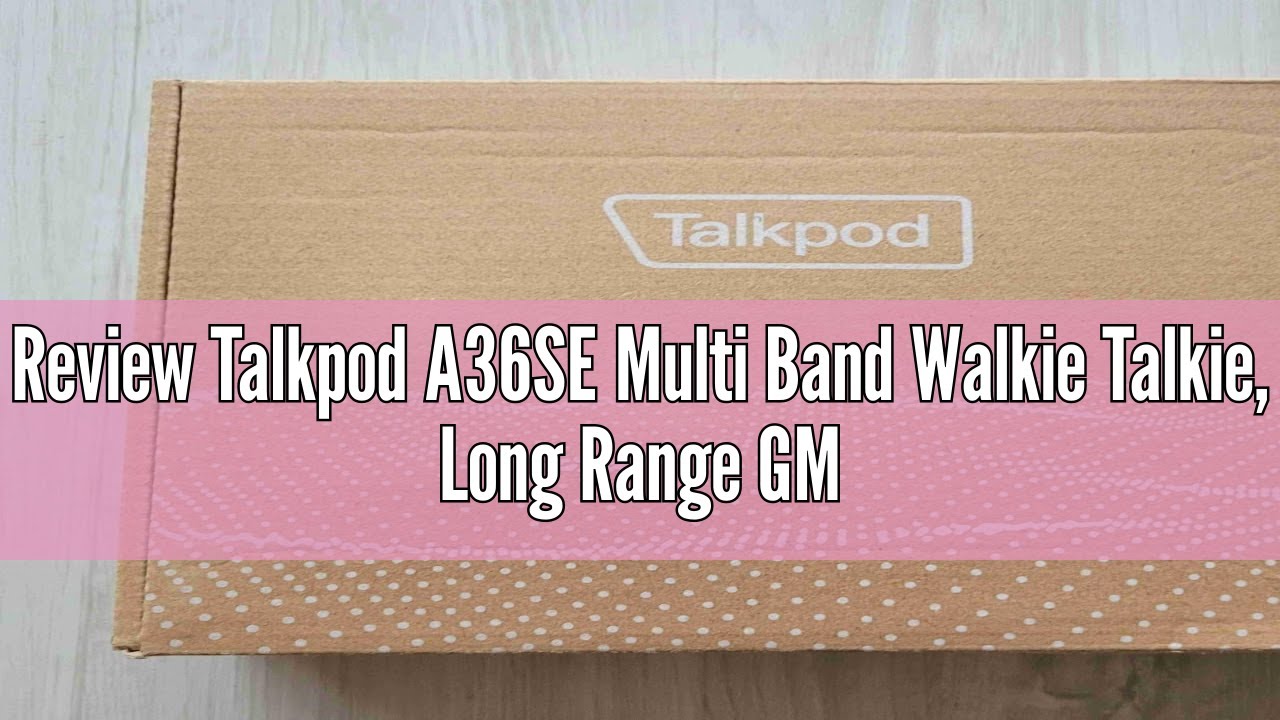 Review Talkpod A36SE Multi Band Walkie Talkie Long Range GMRS Radio review-talkpod-a36se-multi-band-walkie-talkie-long-range-gmrs-radio