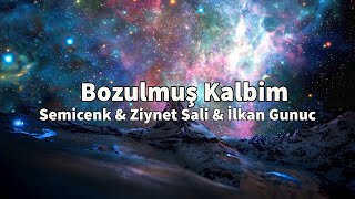 Semicenk & Ziynet Sali & İlkan Gunuc - Bozulmuş Kalbim (Sözleri/Lyrics) Şarkı Sözleri 🎶