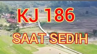 SAAT SEDIH || KJ 186