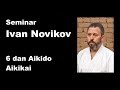 seminar 50: Ivan Novikov 6 dan aikido aikikai