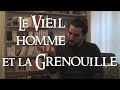 Le vieil homme et la grenouille  corentin sergeant