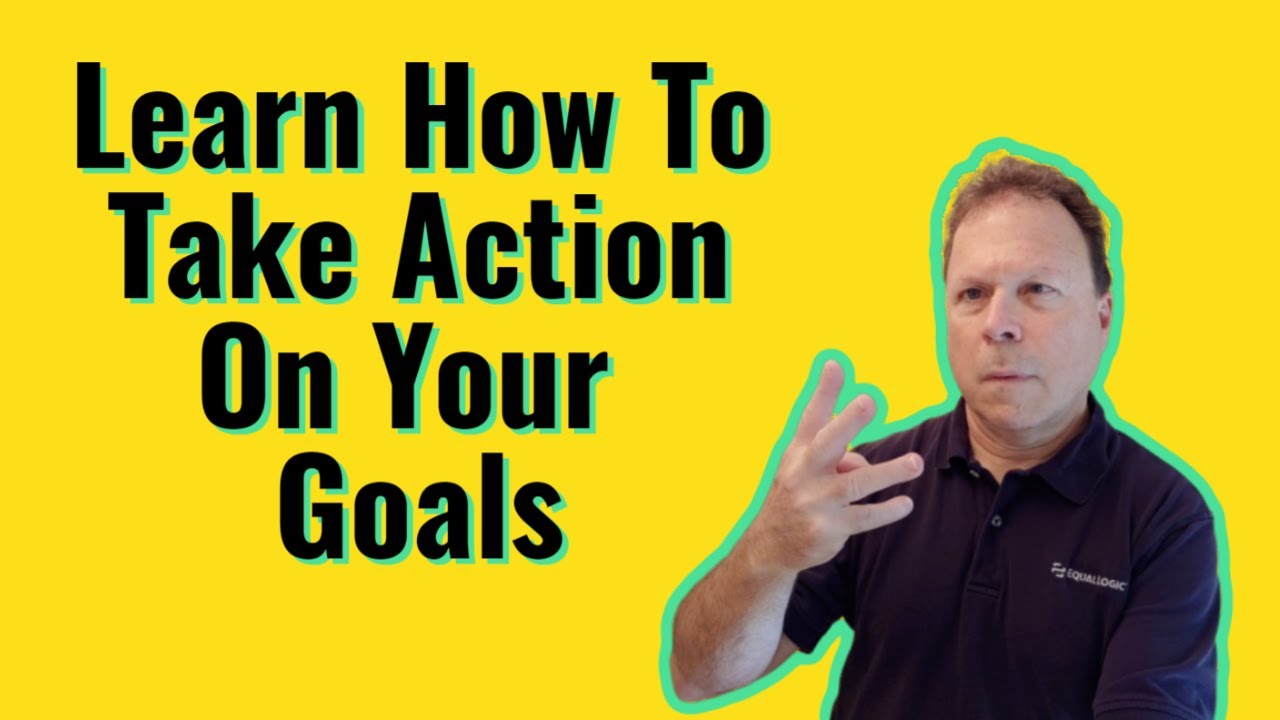 Learn How To Take Action On Your Goals - YouTube