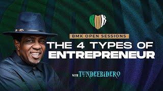 The Four Types of Entrepreneurs (BMK Open Sessions) w/ Tunde Ebidero