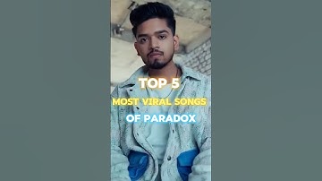 Top 5 Most Viral Songs Of Paradox|