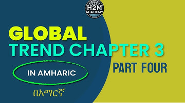 Global Trend Chapter 3 part Four🇪🇹 Freshman Course Tutorial) H2M Academy | ፍሬሽማን ኮርስ