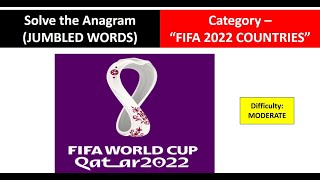 ANAGRAMS - FIFA COUNTRIES 2022, DIFFICULTY - MODERATE | WORD SCRAMBLE | JUMBLED WORDS