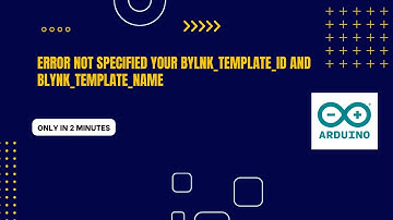 Error not specified your BYLNK_TEMPLATE_ID and BLYNK_TEMPLATE_NAME