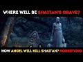 How Angel will Ki*ll IBLEES and Where will be His Grave? | Islamic Lectures