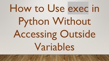 How to Use exec in Python Without Accessing Outside Variables