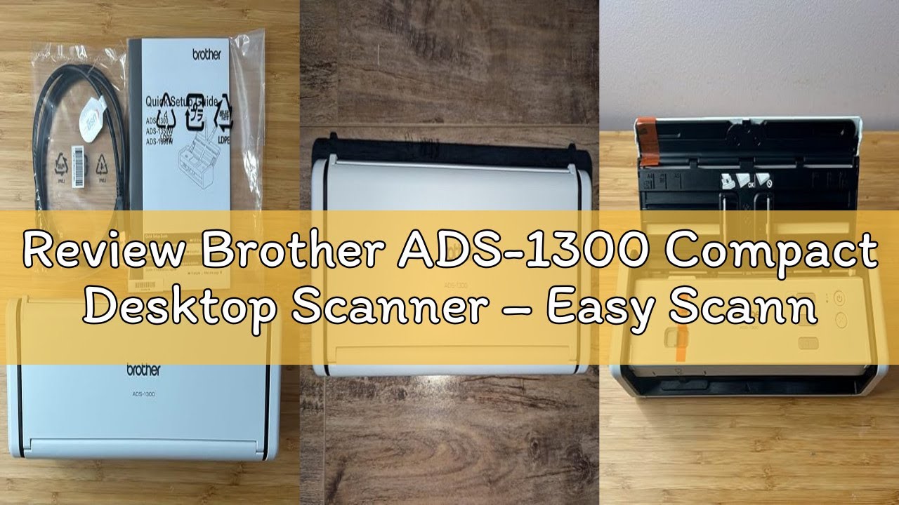 Review Brother ADS-1300 Compact Desktop Scanner – Easy Scanning for Small Businesses and Independent