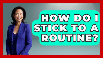 How Do I Stick To A Routine? - The Personal Growth Path