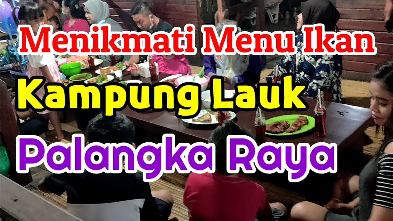Menikmati Menu Ikan di Kampung Lauk, Palangka Raya