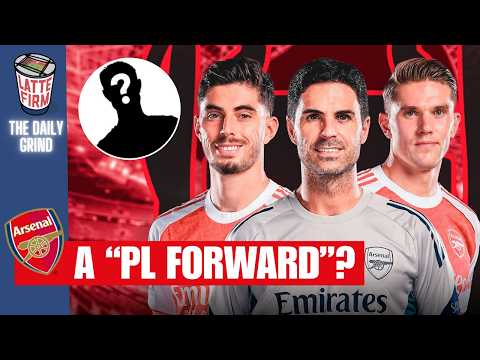 AD-FREE For Members: GUNNERS make SERIOUS ENQUIRY for PL forward! #TheDailyGrind