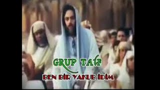 Grup Taif - Ben Bir Yakup İdim Resimi