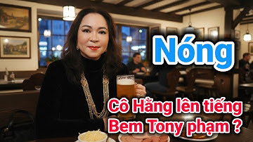Nóng cô Hằng chính thức lên tiếng bem Tony phạm vụ Jimmy ? | Gấc Việt