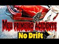 Minha primeira batida no Drift (com meu carro novo)