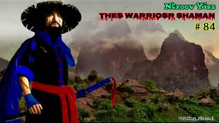 Ntxoov Yias || The Warriosr Shaman kev cawm seej (part 84)