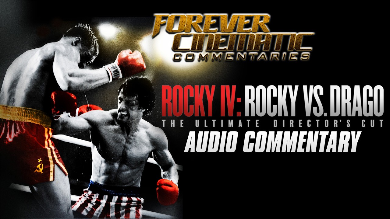 Rocky IV: Rocky vs Drago - Ultimate Director's Cut (1985) - Forever Cinematic Commentary